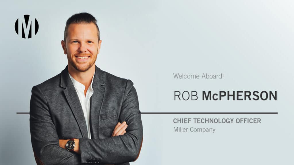 Welcome Rob McPherson CTO Miller Co